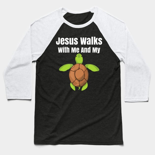 Jesus Walks With Me And My Turtle Baseball T-Shirt by Kellers